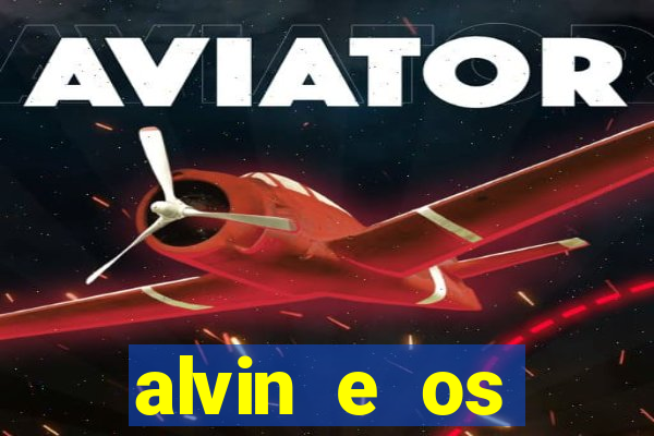 alvin e os esquilos 3 filme completo dublado mega filmes